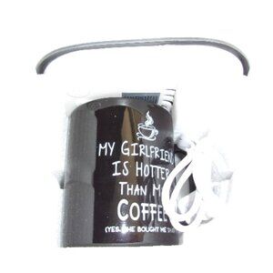 My Girlfriend Is Hotter Than My Coffee Mug And Warmer New